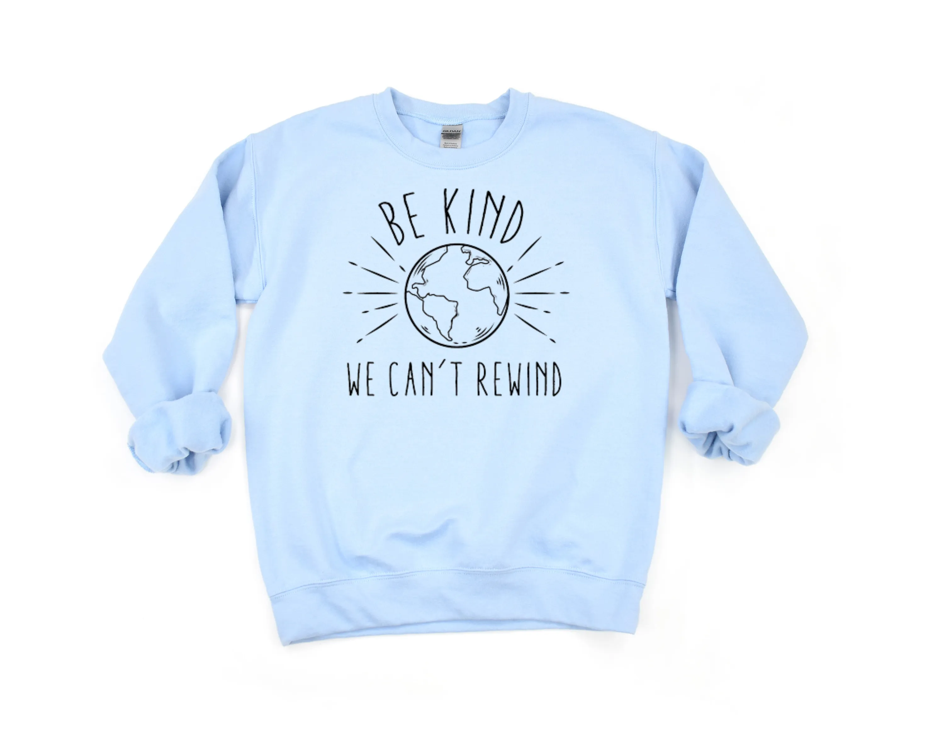Be Kind We Can't Rewind Sweatshirt