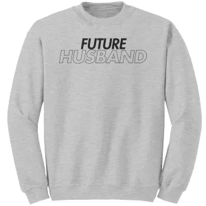 Future Husband Sweatshirt, Hubby Sweatshirt, Couple Sweatshirt, Engagement Gift, Wedding Gift, Valentine Sweatshirt, Valentine Gift