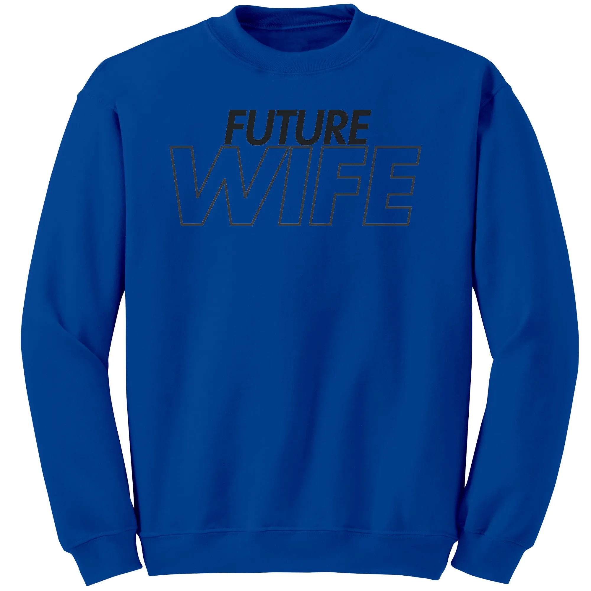 Future Wife Sweatshirt, Wife Sweatshirt, Couple Sweatshirt, Valentine Sweatshirt, Wedding Sweatshirt, Wedding Gift, Valentine Gift For Her