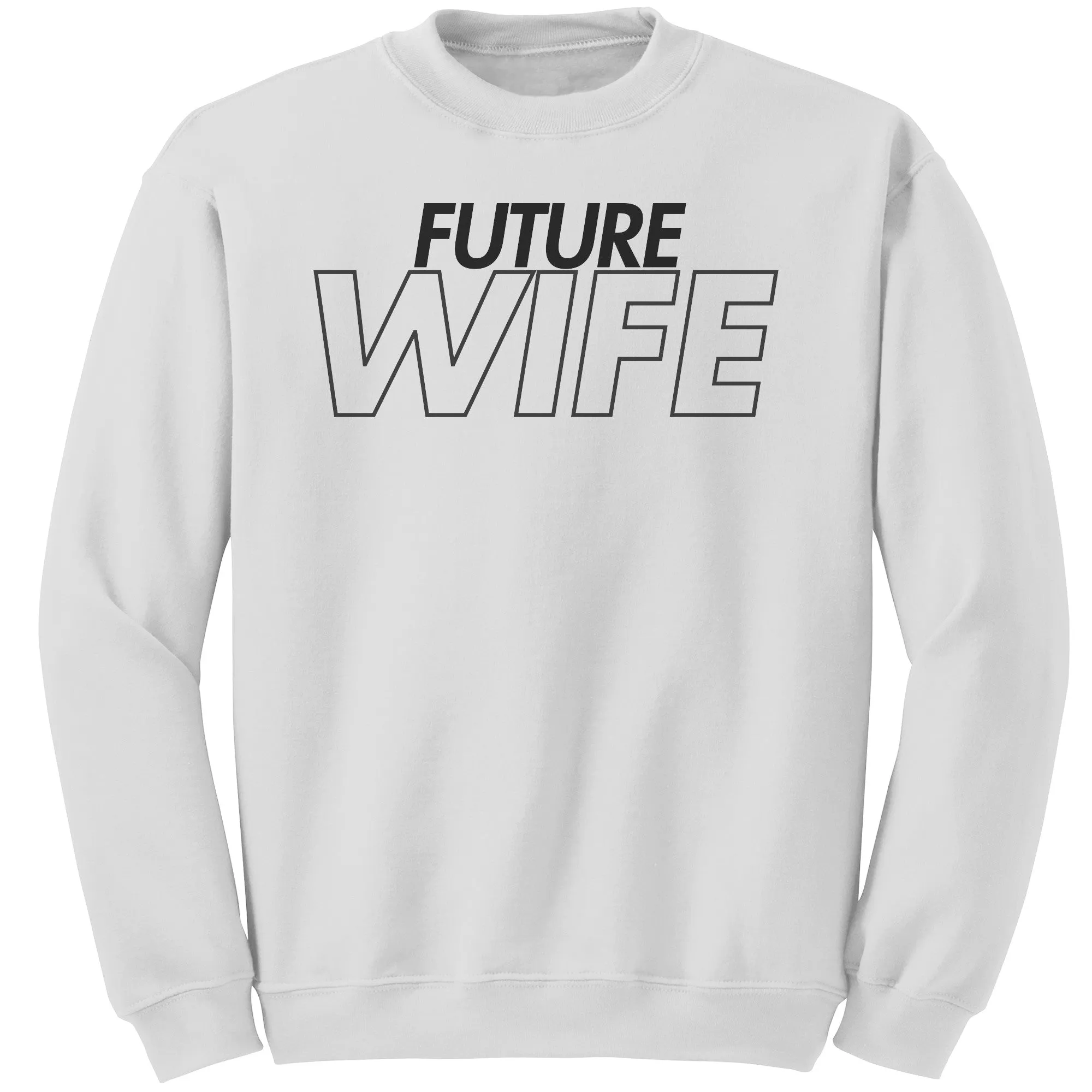 Future Wife Sweatshirt, Wife Sweatshirt, Couple Sweatshirt, Valentine Sweatshirt, Wedding Sweatshirt, Wedding Gift, Valentine Gift For Her