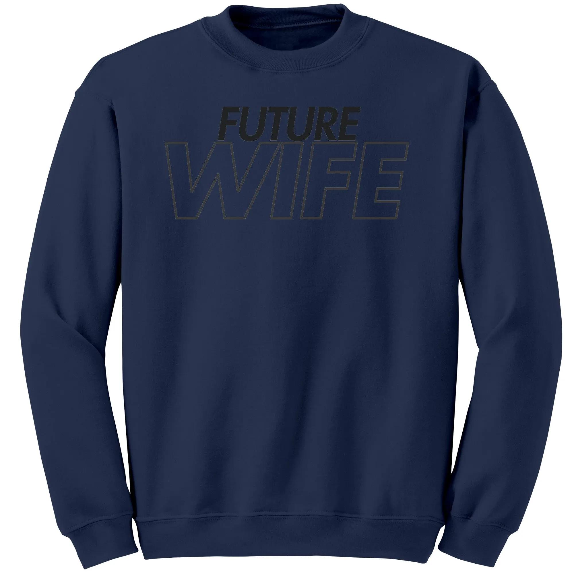 Future Wife Sweatshirt, Wife Sweatshirt, Couple Sweatshirt, Valentine Sweatshirt, Wedding Sweatshirt, Wedding Gift, Valentine Gift For Her