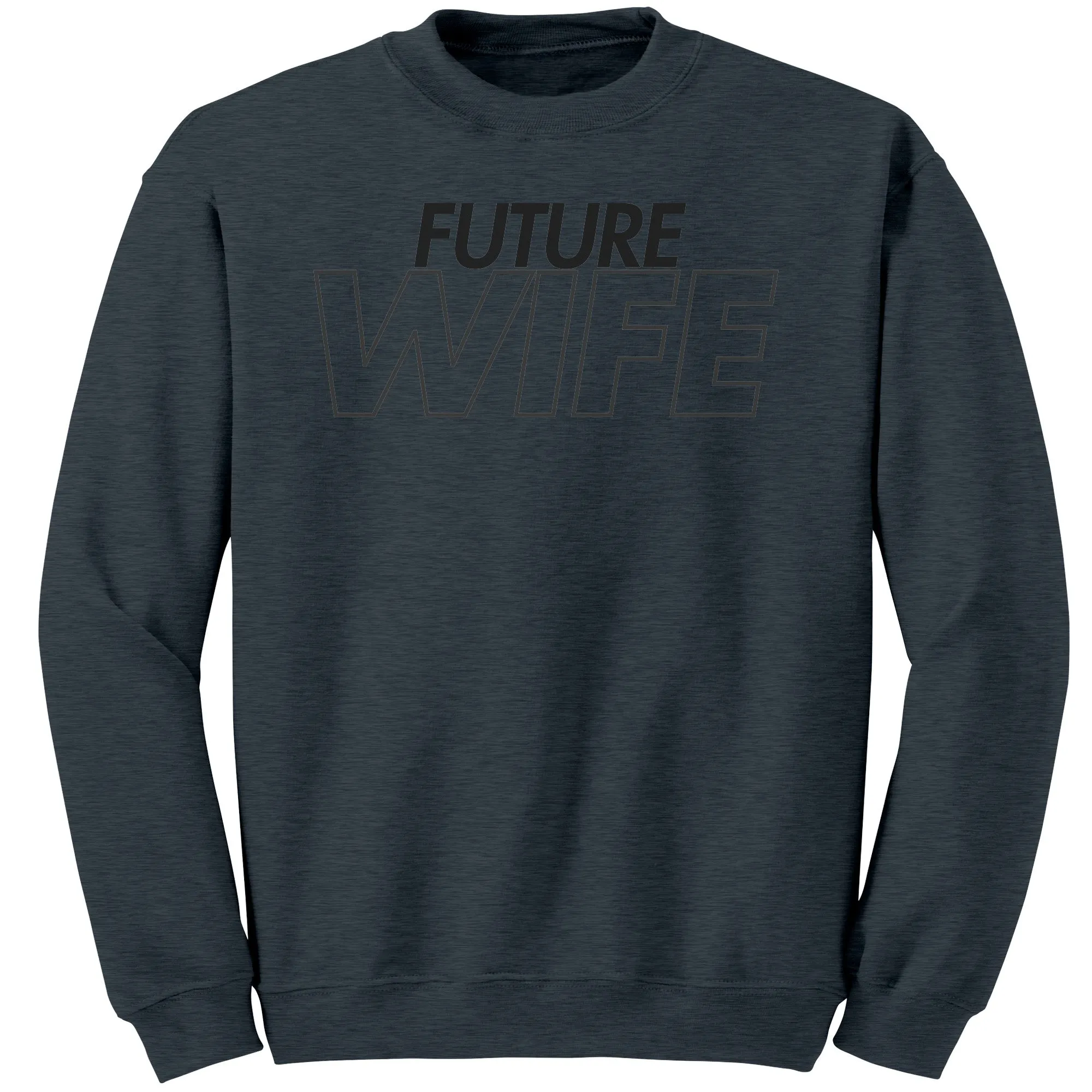 Future Wife Sweatshirt, Wife Sweatshirt, Couple Sweatshirt, Valentine Sweatshirt, Wedding Sweatshirt, Wedding Gift, Valentine Gift For Her