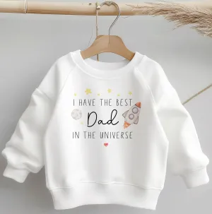 I Have The Best Dad In The Universe Toddler & Kids Sweatshirt