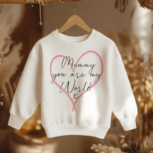 Mummy You Are My World Toddler & Kids Sweatshirt