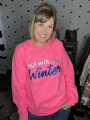 Not Made For Winter - Hot Pink Sweatshirt