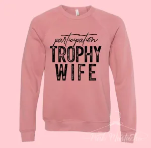 Participation Trophy Wife BELLA Softstyle Sweatshirt - Quality Sweatshirt - Sweatshirt