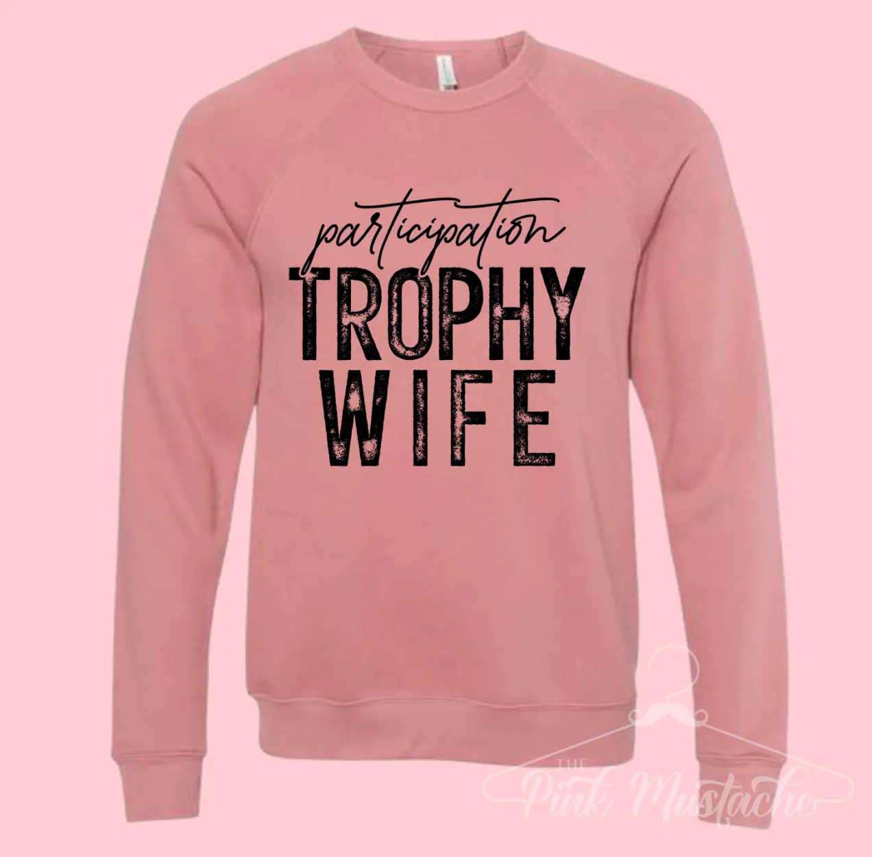 Participation Trophy Wife BELLA Softstyle Sweatshirt - Quality Sweatshirt - Sweatshirt