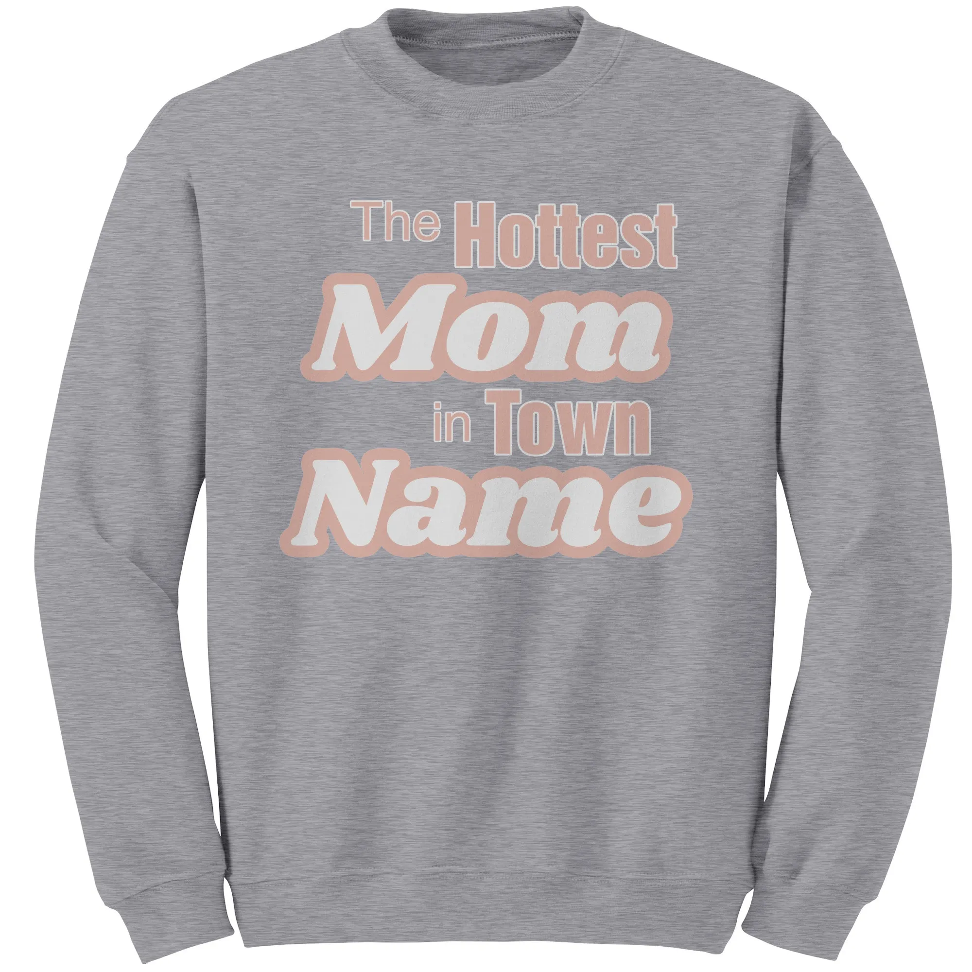 Personalized Mom Sweatshirt With Names, The Hottest Mom In Town Sweatshirt, Custom Sweatshirt, Personalized Gift Christmas Gifts For Mom