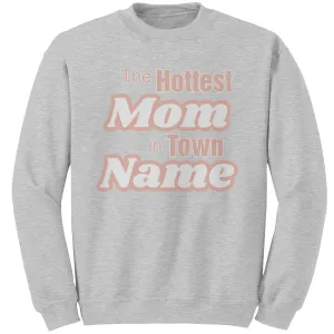 Personalized Mom Sweatshirt With Names, The Hottest Mom In Town Sweatshirt, Custom Sweatshirt, Personalized Gift Christmas Gifts For Mom