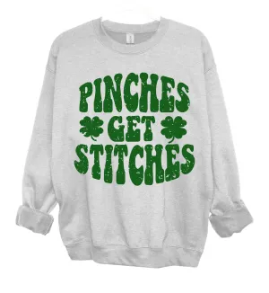 Pinches Get Stitches Sweatshirt / St. Patricks Day Sweatshirt/ Youth and Adult Sizes