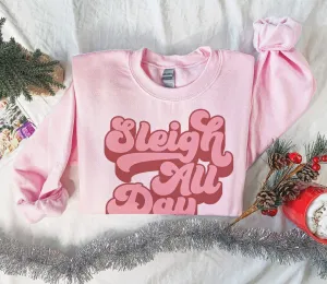 Pink Sleigh All Day Christmas Sweatshirt / Adult Sizes