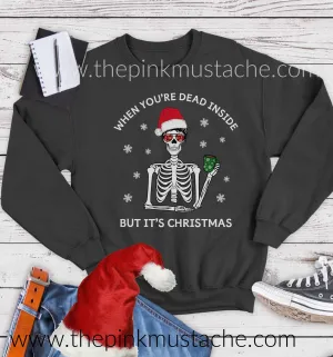 When You're Dead Inside But It's Christmas Skull Funny Mom Life Sweatshirt / Christmas Tees/ Mom Life Sweatshirt