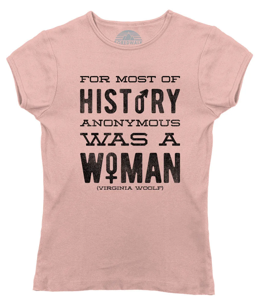 Women's For Most of History Anonymous Was a Woman T-Shirt