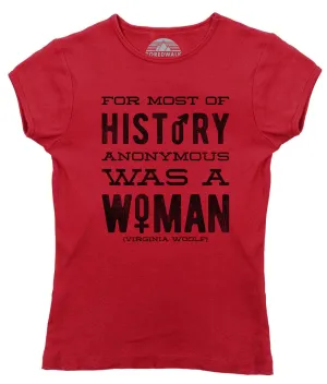 Women's For Most of History Anonymous Was a Woman T-Shirt