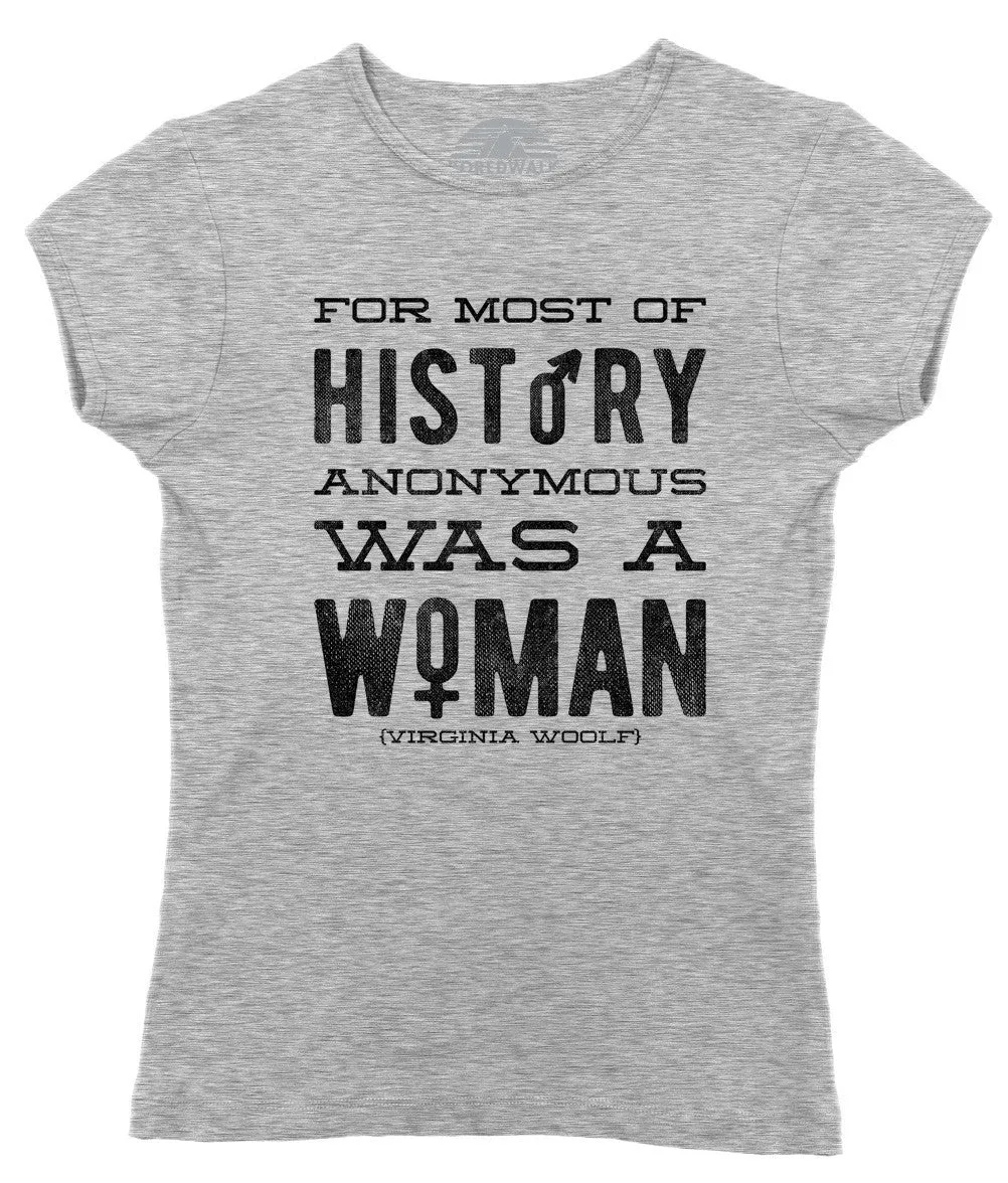 Women's For Most of History Anonymous Was a Woman T-Shirt