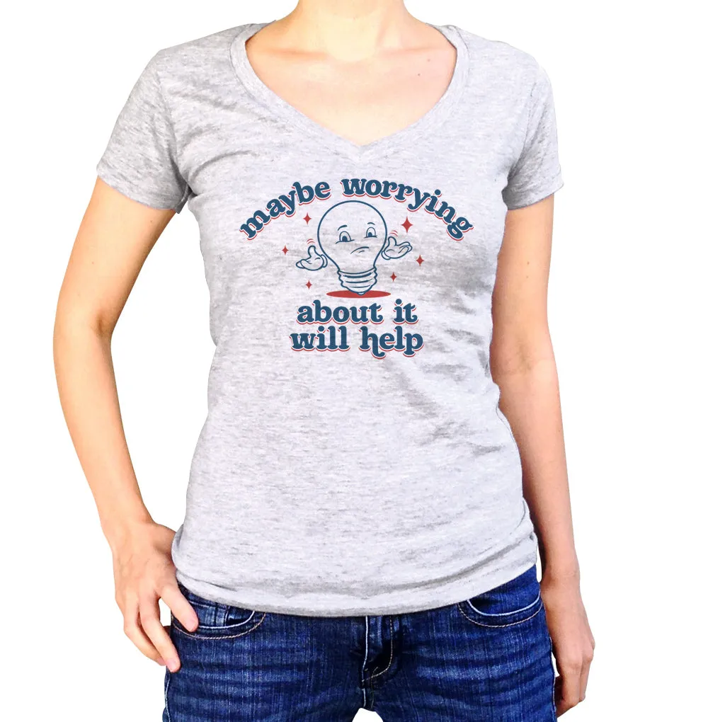 Women's Maybe Worrying About It Will Help Anxiety Vneck T-Shirt