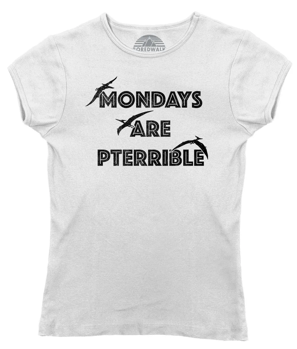 Women's Mondays Are Pterrible T-Shirt - Funny Dinosaur Shirt