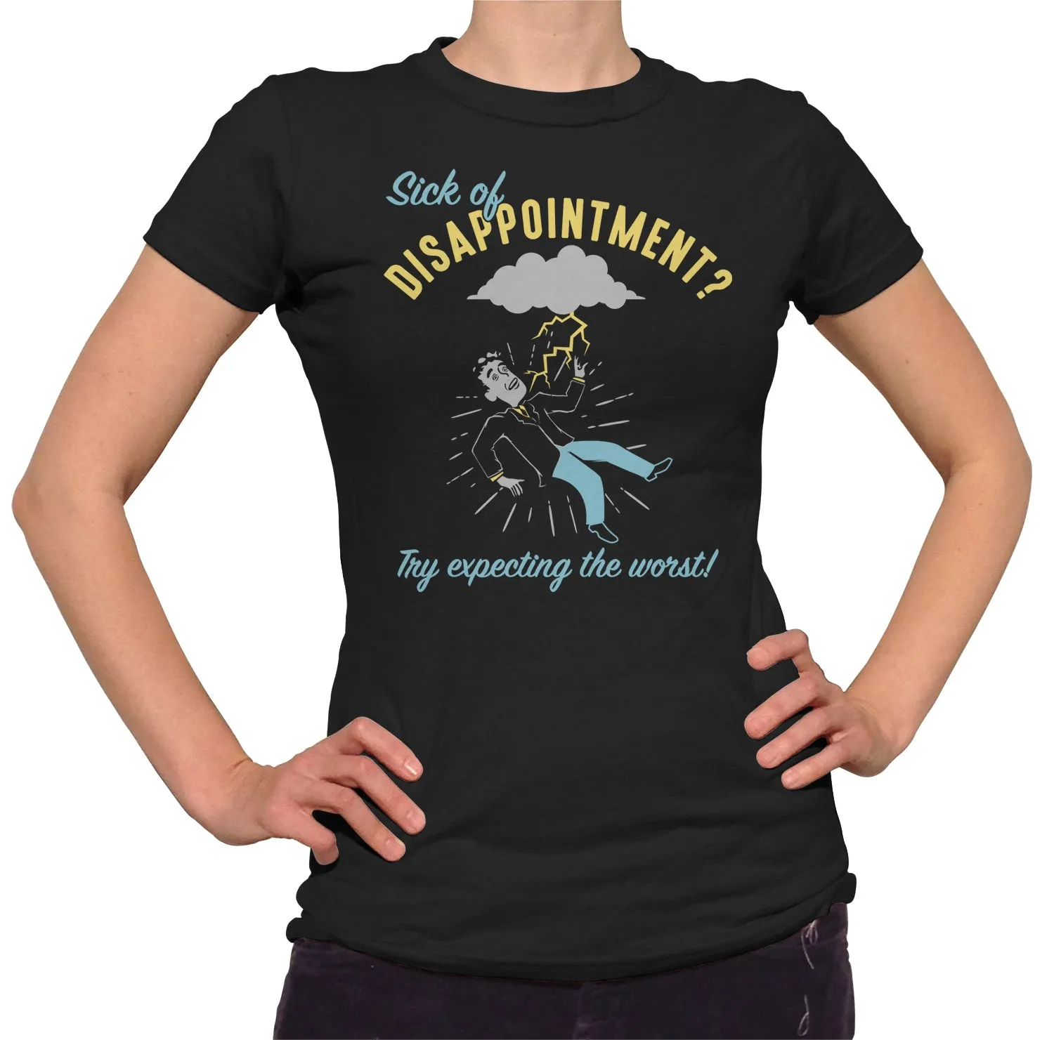 Women's Sick of Disappointment? Try Expecting The Worst! T-Shirt