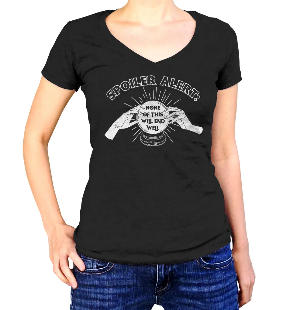 Women's Spoiler Alert None of This Will End Well Vneck T-Shirt